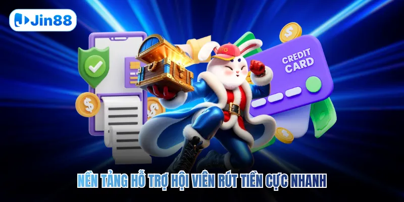 Nền tảng hỗ trợ hội viên rút tiền cực nhanh&nbsp;